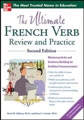 Ultimate French Verb Review and Practice: Mastering Verbs and Sentence Building for Confident Communication 2nd edition цена и информация | Учебный материал по иностранным языкам | 220.lv