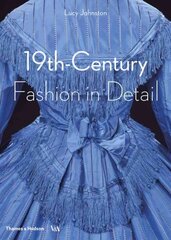 19th-Century Fashion in Detail (Victoria and Albert Museum) цена и информация | Книги об искусстве | 220.lv