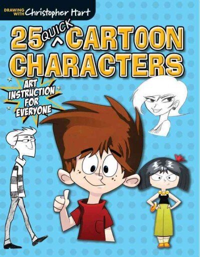 25 Quick Cartoon Characters - Art Instruction for Everyone: Art Instruction for Everyone цена и информация | Mākslas grāmatas | 220.lv