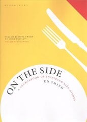 On the Side: A sourcebook of inspiring side dishes цена и информация | Книги рецептов | 220.lv