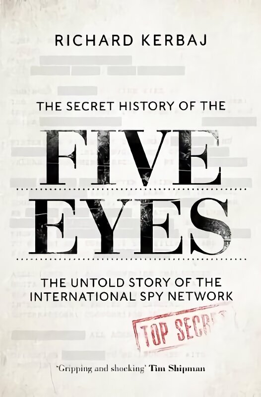Secret History of the Five Eyes: The untold story of the shadowy international spy network, through its targets, traitors and spies цена и информация | Sociālo zinātņu grāmatas | 220.lv