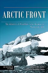 Arctic Front: The Advance of Mountain Corps Norway on Murmansk, 1941 cena un informācija | Vēstures grāmatas | 220.lv