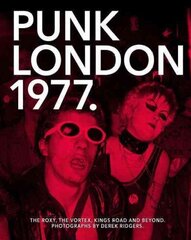 1977 Punk London: The Roxy, The Vortex, Kings Road and Beyond цена и информация | Книги об искусстве | 220.lv