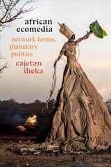 African Ecomedia: Network Forms, Planetary Politics cena un informācija | Vēstures grāmatas | 220.lv