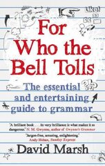 For Who the Bell Tolls: The Essential and Entertaining Guide to Grammar Main цена и информация | Пособия по изучению иностранных языков | 220.lv