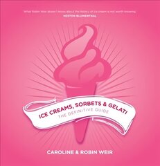 Ice Creams, Sorbets and Gelati: The Definitive Guide cena un informācija | Pavārgrāmatas | 220.lv