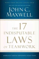 17 Indisputable Laws of Teamwork: Embrace Them and Empower Your Team цена и информация | Книги по экономике | 220.lv