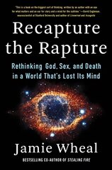 Recapture the Rapture: Rethinking God, Sex, and Death in a World That's Lost Its Mind цена и информация | Книги по социальным наукам | 220.lv