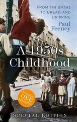1950s Childhood Special Edition: From Tin Baths to Bread and Dripping New edition цена и информация | Исторические книги | 220.lv