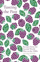 Tasting the Past: Recipes from the Second World War to the 1980s цена и информация | Книги рецептов | 220.lv