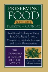 Preserving Food without Freezing or Canning: Traditional Techniques Using Salt, Oil, Sugar, Alcohol, Vinegar, Drying, Cold Storage, and Lactic Fermentation New edition цена и информация | Книги рецептов | 220.lv