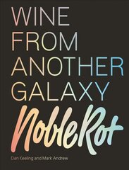 Noble Rot Book: Wine from Another Galaxy цена и информация | Книги рецептов | 220.lv