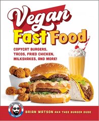 Vegan Fast Food: Copycat Burgers, Tacos, Fried Chicken, Pizza, Milkshakes, and More! cena un informācija | Pavārgrāmatas | 220.lv