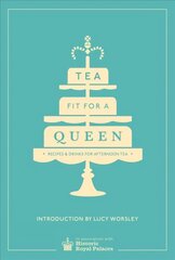 Tea Fit for a Queen: Recipes & Drinks for Afternoon Tea cena un informācija | Pavārgrāmatas | 220.lv