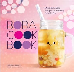 Boba Cookbook: Delicious and Easy Recipes for Amazing Bubble Tea цена и информация | Книги рецептов | 220.lv