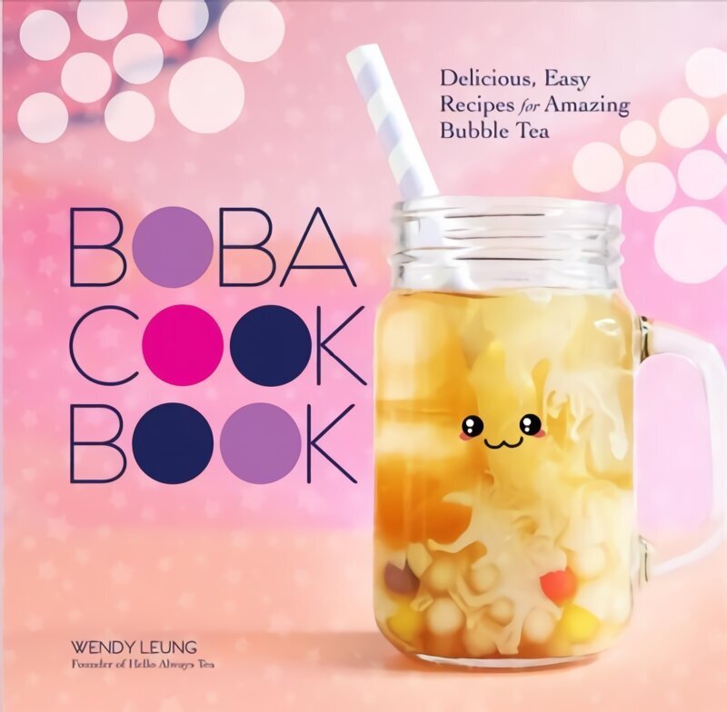 Boba Cookbook: Delicious and Easy Recipes for Amazing Bubble Tea cena un informācija | Pavārgrāmatas | 220.lv