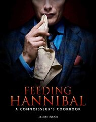 Feeding Hannibal: A Connoisseur's Cookbook: A Connoisseur's Cookbook cena un informācija | Pavārgrāmatas | 220.lv