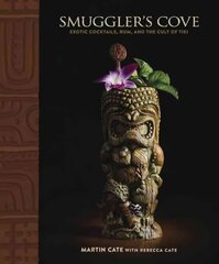 Smuggler's Cove: Exotic Cocktails, Rum, and the Cult of Tiki цена и информация | Книги рецептов | 220.lv