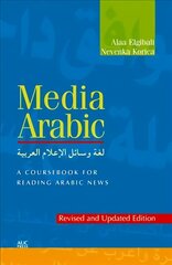 Media Arabic: A Coursebook for Reading Arabic News Revised and updated ed цена и информация | Пособия по изучению иностранных языков | 220.lv