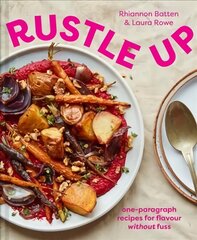 Rustle Up: One-Paragraph Recipes for Flavour without Fuss cena un informācija | Pavārgrāmatas | 220.lv