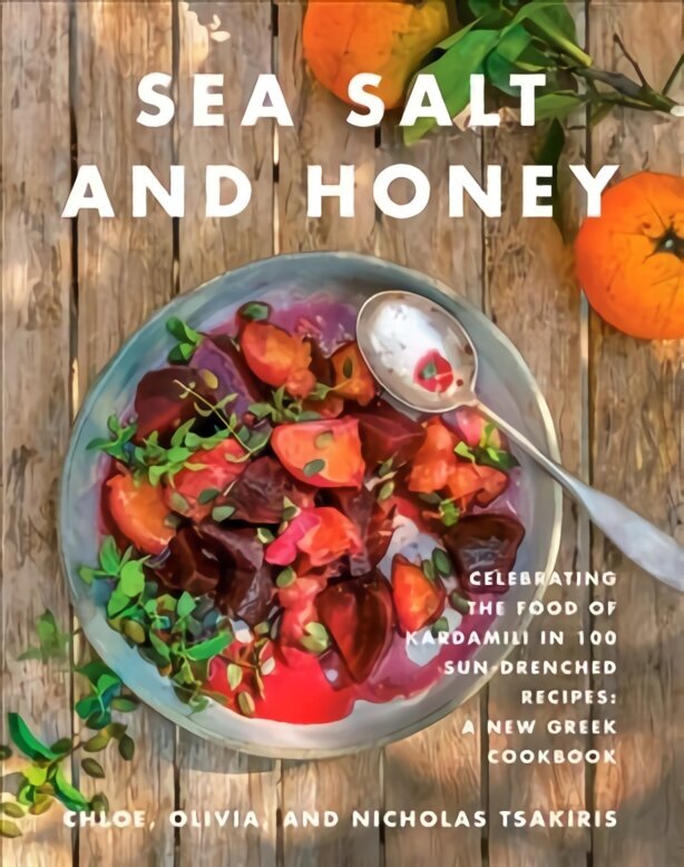 Sea Salt and Honey: Celebrating the Food of Kardamili in 100 Sun-Drenched Recipes: A New Greek Cookbook cena un informācija | Pavārgrāmatas | 220.lv