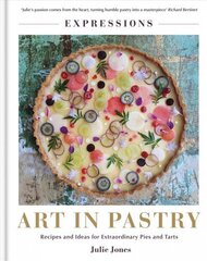 Expressions: Art in Pastry: Recipes and Ideas for Extraordinary Pies and Tarts cena un informācija | Pavārgrāmatas | 220.lv