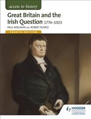 Access to History: Great Britain and the Irish Question 1774-1923 Fourth Edition 4th Revised edition cena un informācija | Vēstures grāmatas | 220.lv