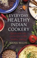 Everyday Healthy Indian Cookery: Quick and easy curries for really healthy eating cena un informācija | Pavārgrāmatas | 220.lv