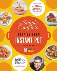 The Simple Comforts Step-by-Step Instant Pot Cookbook: The Easiest and Most Satisfying Comfort Food Ever - With Photographs of Every Step цена и информация | Книги рецептов | 220.lv