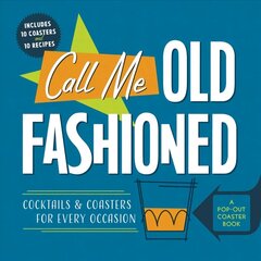 Call Me Old-Fashioned: Cocktails and Coasters for Every Occasion цена и информация | Книги рецептов | 220.lv