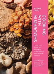 Cooking with Mushrooms: A Fungi Lover's Guide to the World's Most Versatile, Flavorful, Health-Boosting Ingredients цена и информация | Книги рецептов | 220.lv