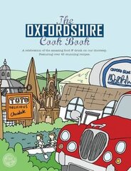 Oxfordshire Cook Book: Celebrating the Amazing Food & Drink on Our Doorstep cena un informācija | Pavārgrāmatas | 220.lv