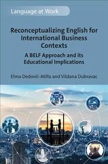 Reconceptualizing English for International Business Contexts: A BELF Approach and its Educational Implications cena un informācija | Svešvalodu mācību materiāli | 220.lv