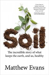 Soil: The incredible story of what keeps the earth, and us, healthy цена и информация | Книги по социальным наукам | 220.lv