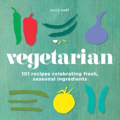 Vegetarian: 101 recipes celebrating fresh, seasonal ingredients цена и информация | Книги рецептов | 220.lv