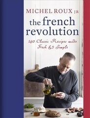 French Revolution: 140 Classic Recipes made Fresh & Simple cena un informācija | Pavārgrāmatas | 220.lv