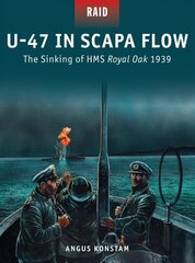 U-47 in Scapa Flow: The Sinking of HMS Royal Oak 1939 цена и информация | Книги по социальным наукам | 220.lv