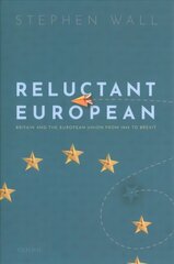 Reluctant European: Britain and the European Union from 1945 to Brexit cena un informācija | Sociālo zinātņu grāmatas | 220.lv