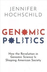 Genomic Politics: How the Revolution in Genomic Science Is Shaping American Society цена и информация | Книги по социальным наукам | 220.lv