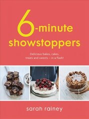 Six-Minute Showstoppers: Delicious bakes, cakes, treats and sweets - in a flash! cena un informācija | Pavārgrāmatas | 220.lv