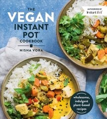 Vegan Instant Pot Cookbook: Wholesome, Indulgent Plant-Based Recipes цена и информация | Книги рецептов | 220.lv