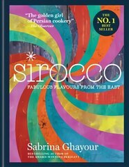 Sirocco: Fabulous Flavours from the East: THE SUNDAY TIMES BESTSELLER цена и информация | Книги рецептов | 220.lv