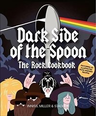 Dark Side of the Spoon: The Rock Cookbook цена и информация | Книги рецептов | 220.lv