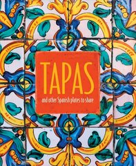 Tapas: And Other Spanish Plates to Share cena un informācija | Pavārgrāmatas | 220.lv