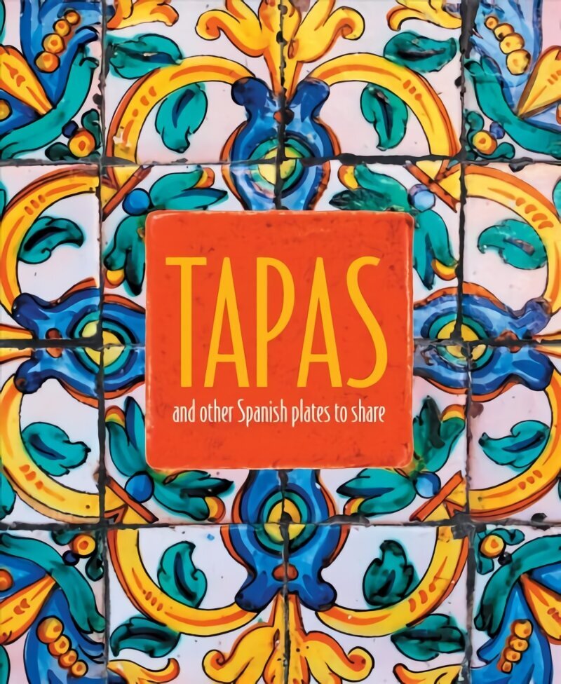 Tapas: And Other Spanish Plates to Share цена и информация | Pavārgrāmatas | 220.lv