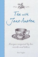 Tea with Jane Austen: Recipes Inspired by Her Novels and Letters cena un informācija | Pavārgrāmatas | 220.lv