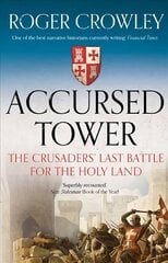 Accursed Tower: The Crusaders' Last Battle for the Holy Land cena un informācija | Vēstures grāmatas | 220.lv