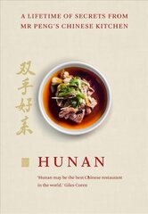 Hunan: A Lifetime of Secrets from Mr Peng's Chinese Kitchen cena un informācija | Pavārgrāmatas | 220.lv