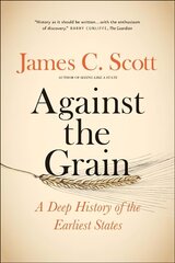 Against the Grain: A Deep History of the Earliest States cena un informācija | Vēstures grāmatas | 220.lv