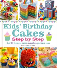 Kids' Birthday Cakes: Step by Step цена и информация | Книги рецептов | 220.lv